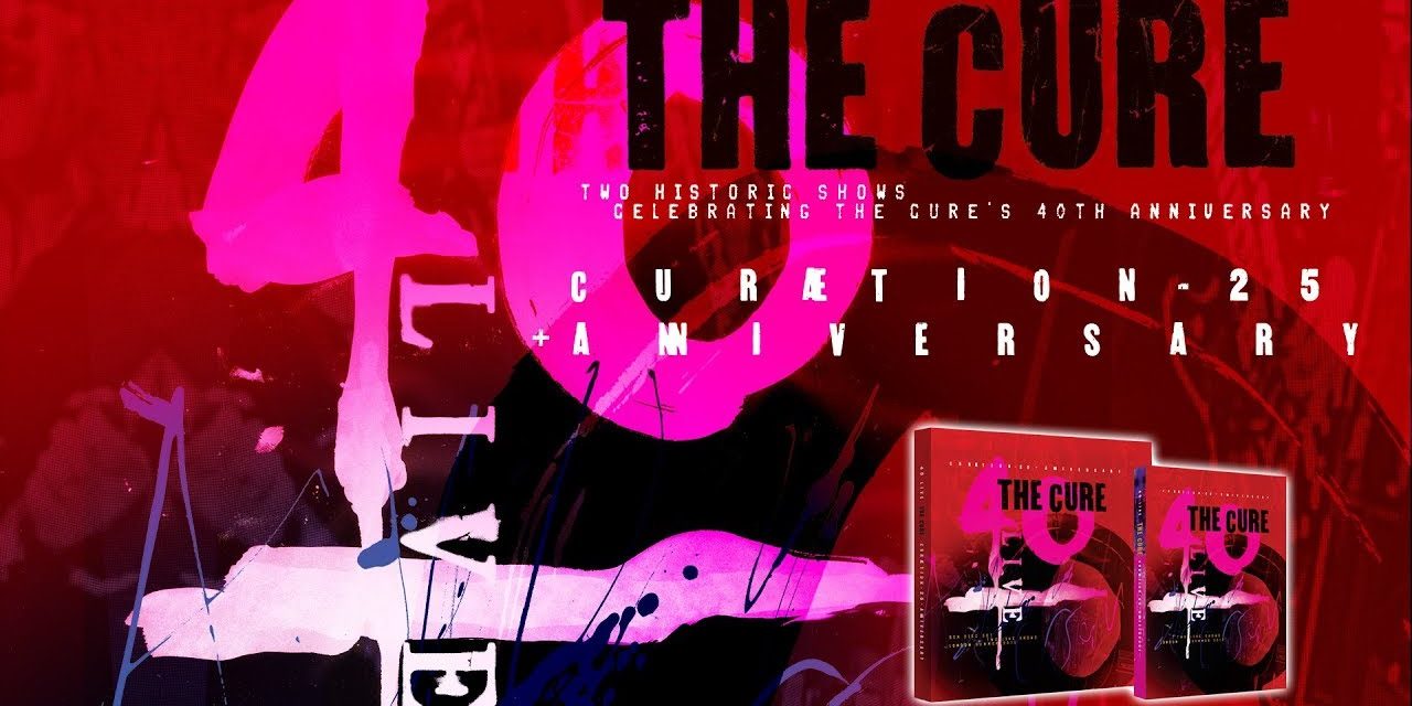 The Cure 40 LIVE CURÆTION 25 + ANNIVERSARY