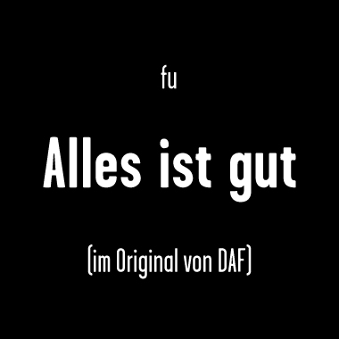 Farin Urlaub „Alles ist gut“ eine DAF-Coverversion