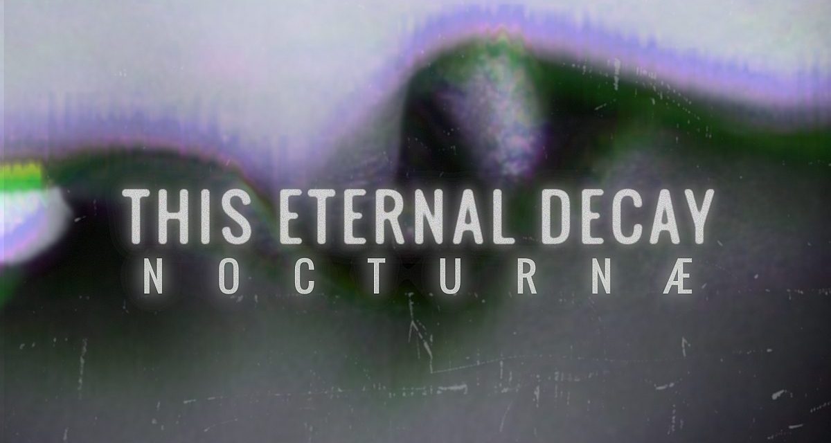 <span class="dojodigital_toggle_title">THIS ETERNAL DECAY – NOCTURNAE</span>